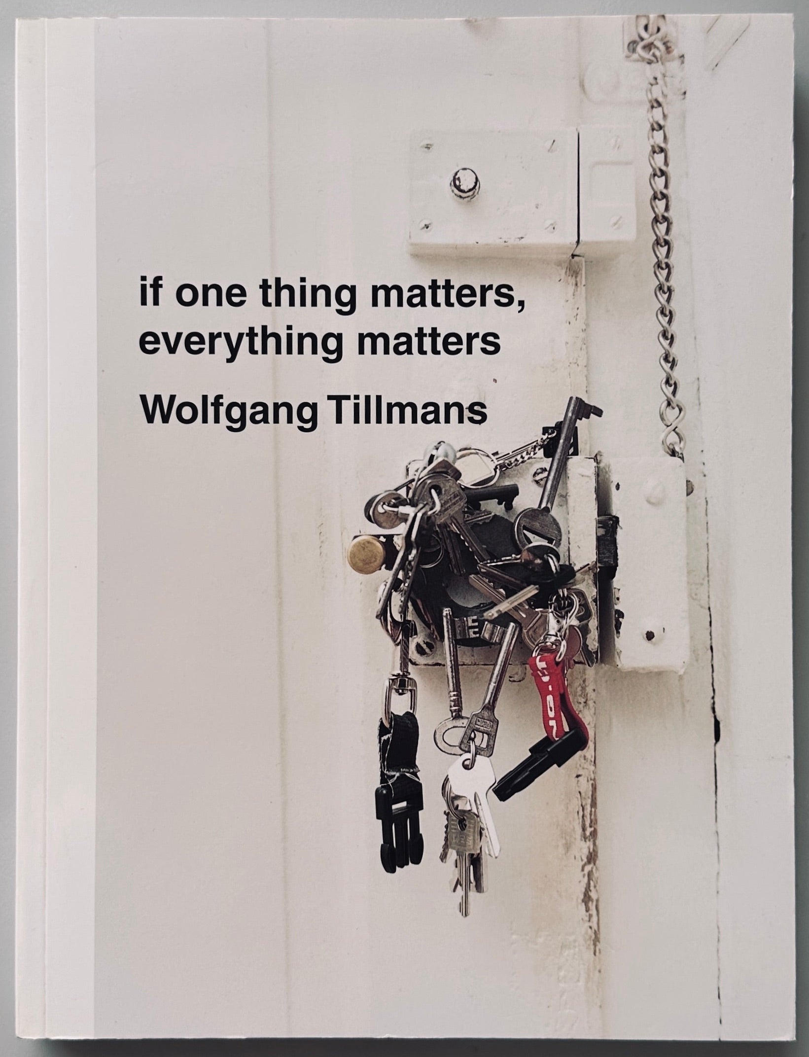Wolfgang Tillmans If One Thing Matters Everything Matters – IDEA