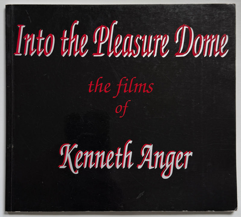 Into The Pleasure Dome The Films of Kenneth Anger