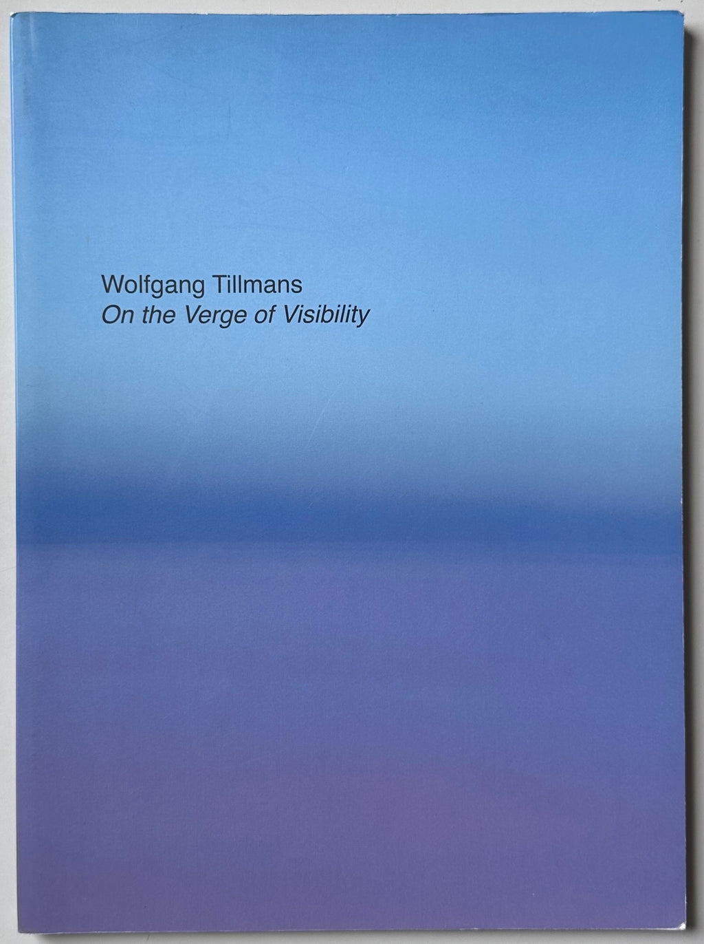 Wolfgang Tillmans On The Verge of Visibility