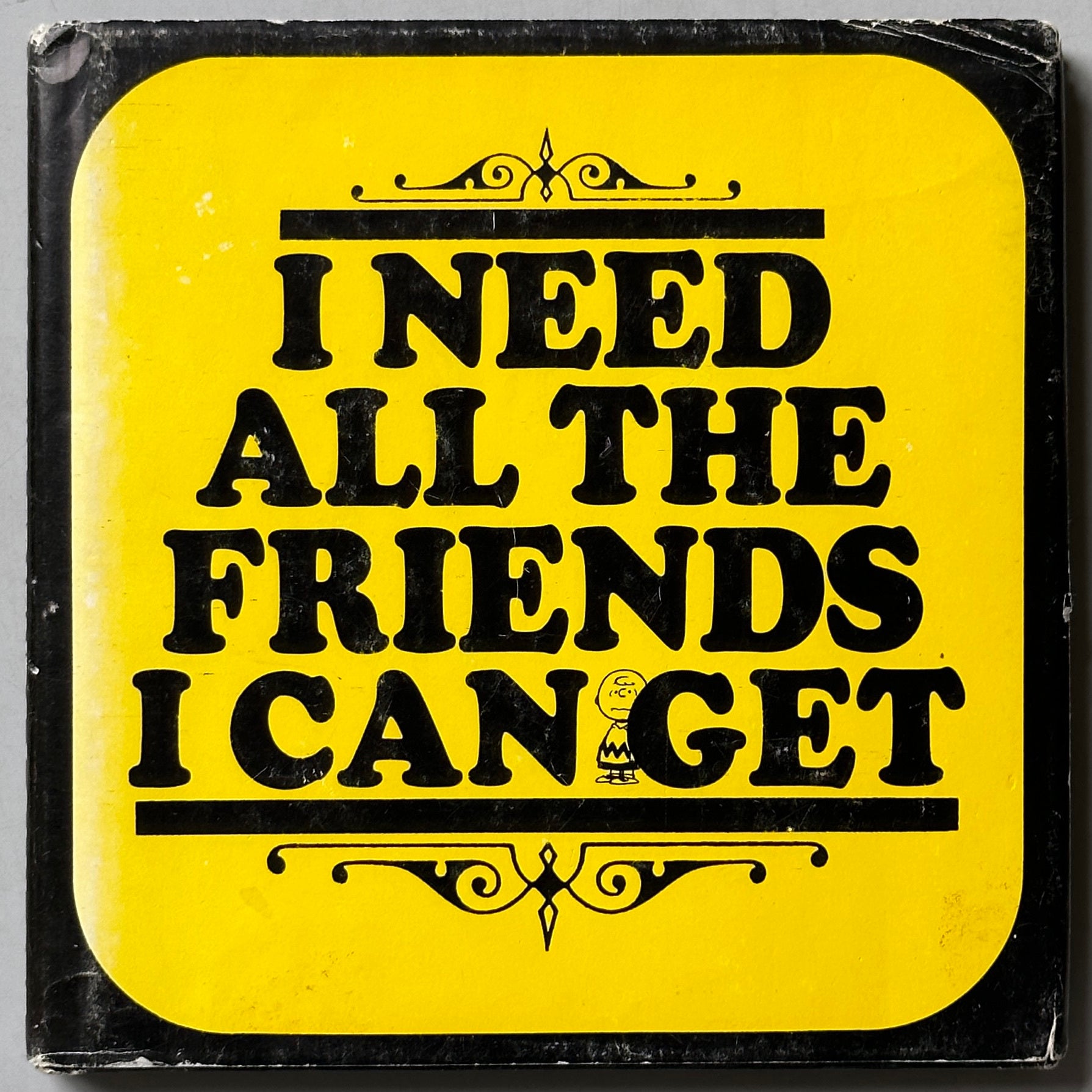 I Need All The Friends I Can Get
