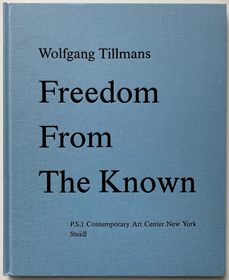 Wolfgang Tillmans Freedom from Known