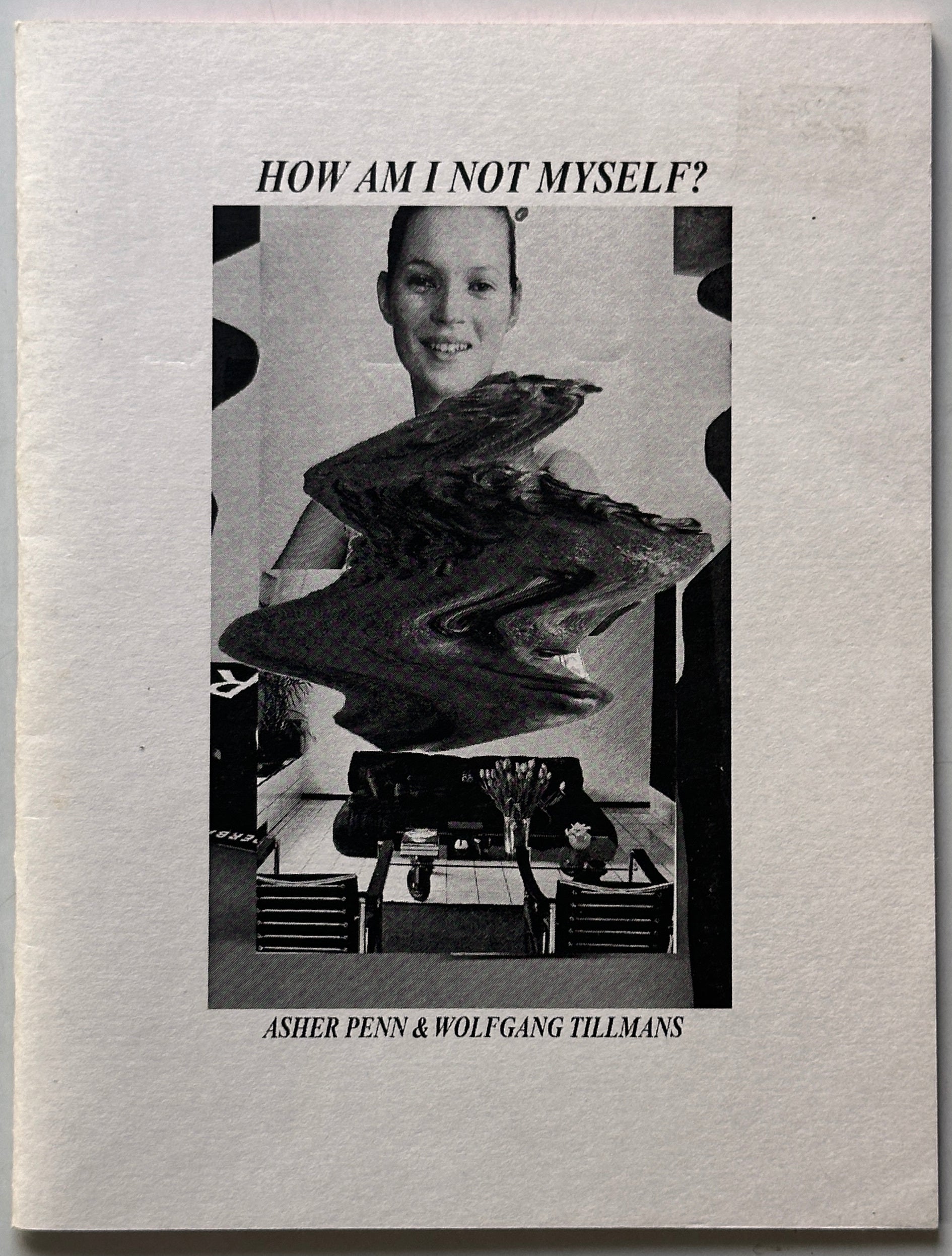 [SIGNED] WOLFGANG TILLMANS HOW AM I NOT MYSELF?
