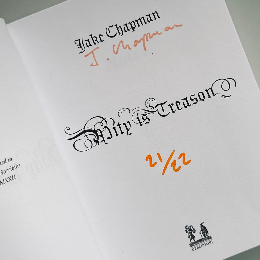 [SIGNED] JAKE CHAPMAN PITY IS TREASON