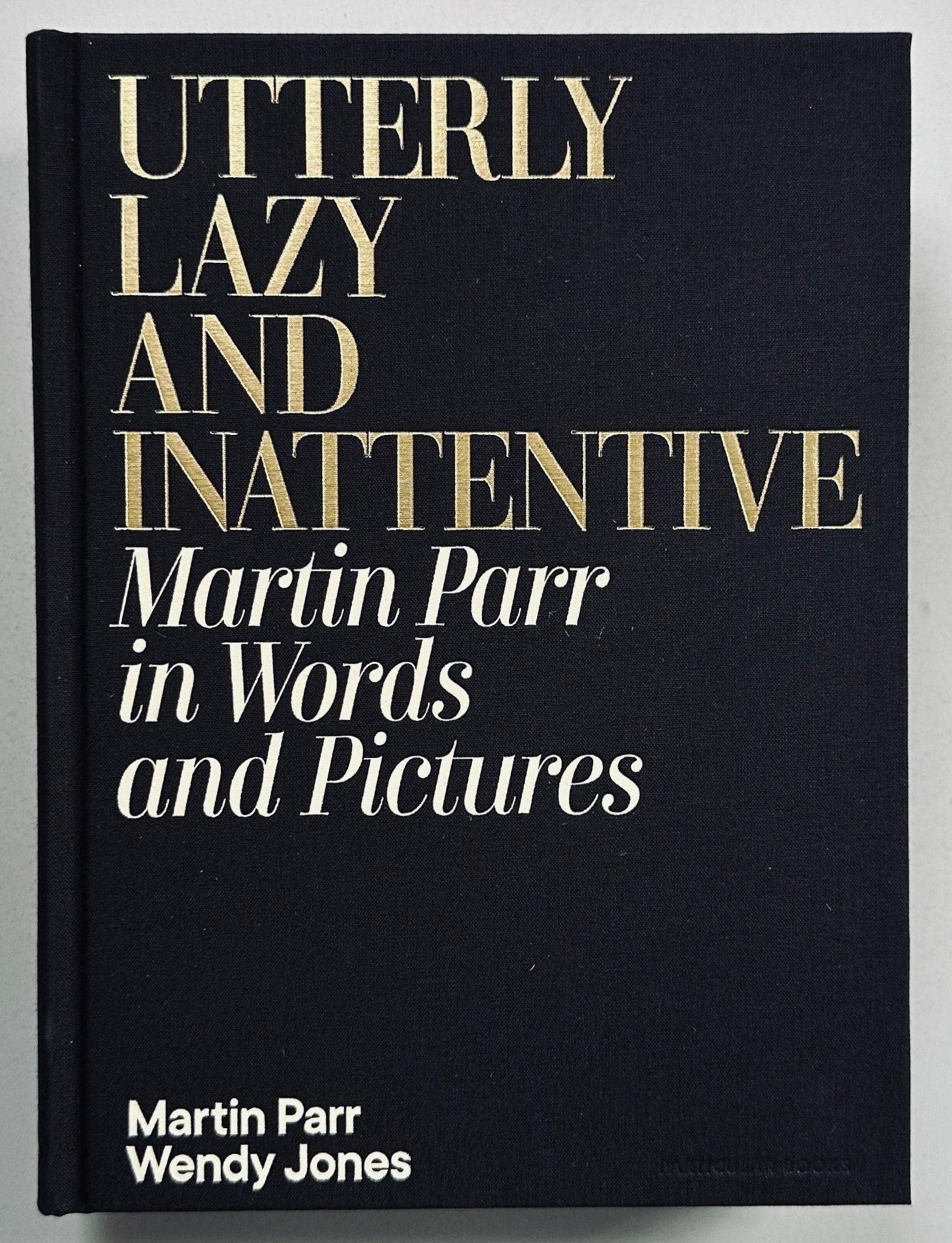 [SIGNED] MARTIN PARR UTTERLY LAZY AND INATTENTIVE
