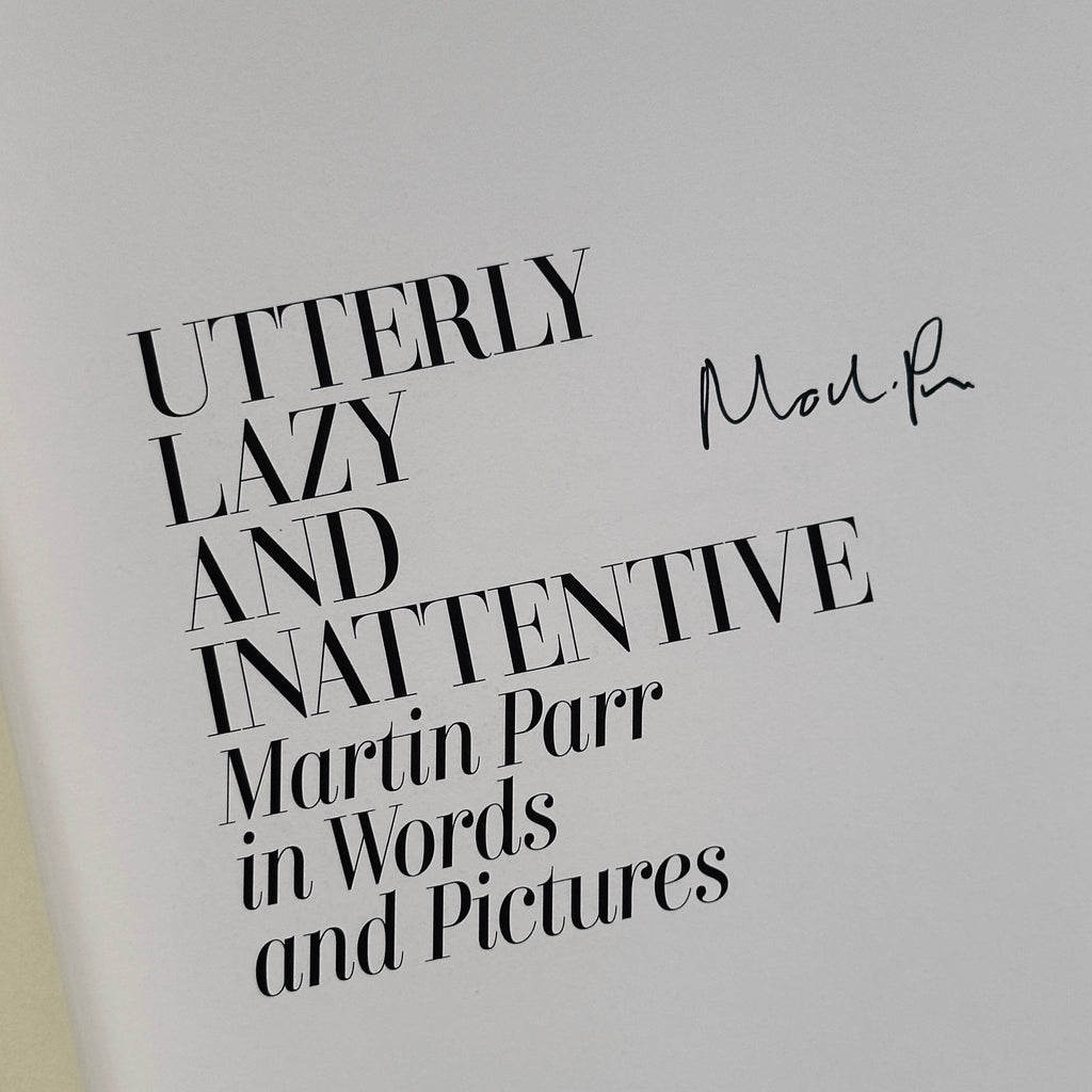 [SIGNED] MARTIN PARR UTTERLY LAZY AND INATTENTIVE