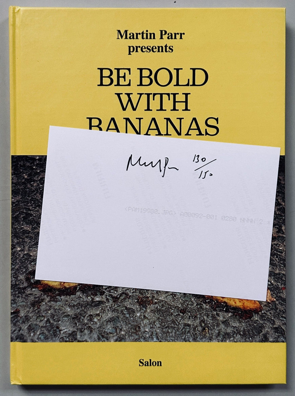 [SIGNED] MARTIN PARR BE BOLD WITH BANANAS
