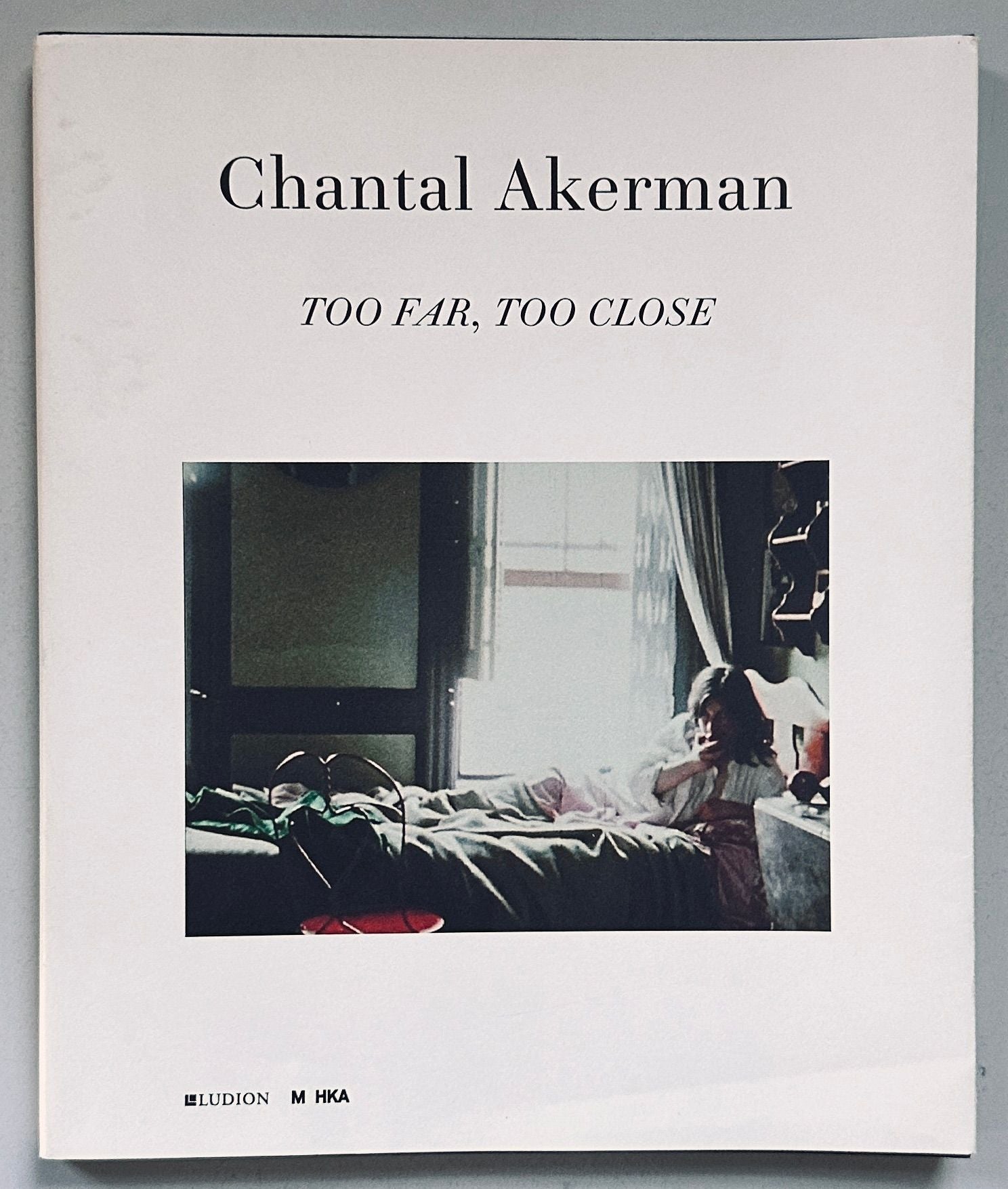 Chantal Akerman Too Far, Too Close