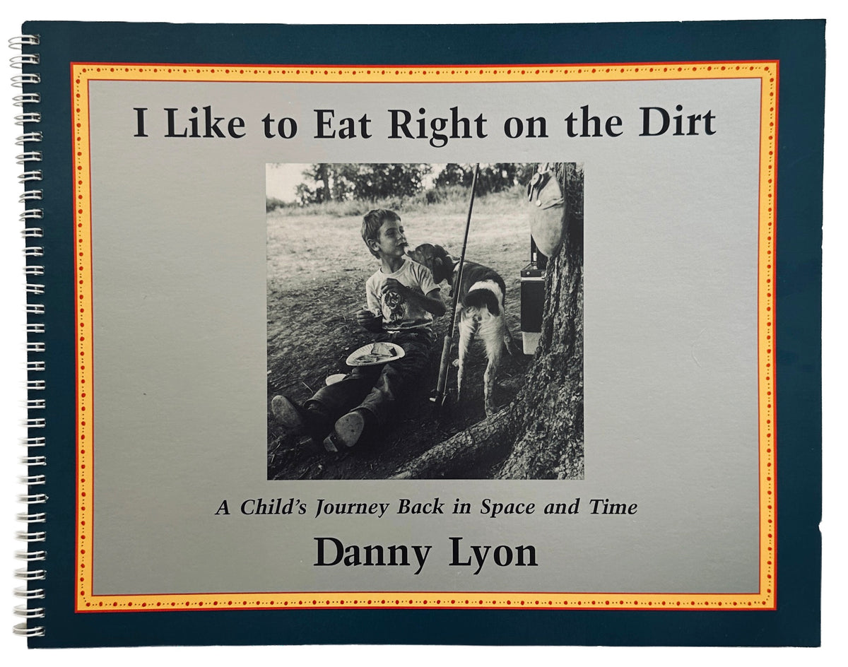 [SIGNED] DANNY LYON I LIKE TO EAT RIGHT ON THE DIRT